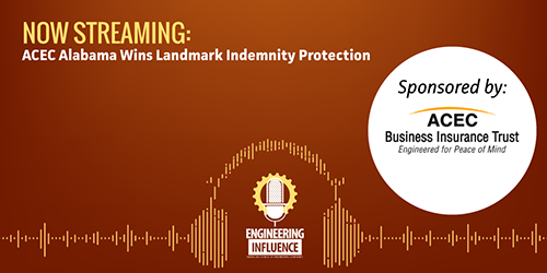 Engineering Influence Podcast: ACEC Alabama Wins Landmark Indemnity Protections