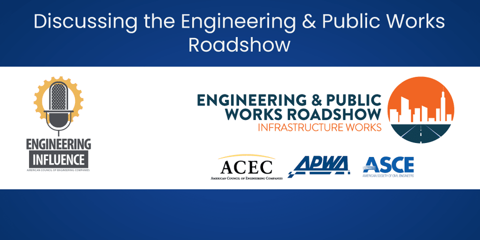 ACEC, APWA, and ASCE Discuss the Engineering and Public Works Roadshow