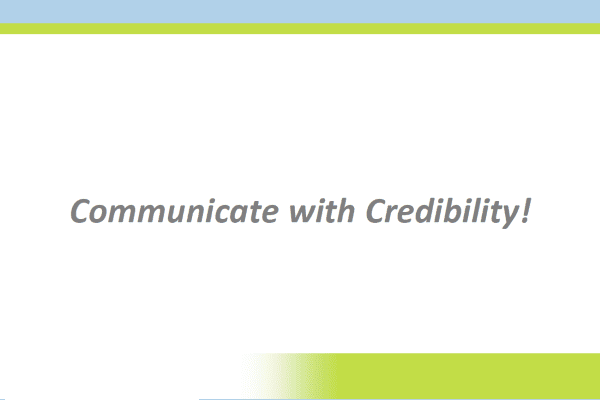 Communicate with credibility