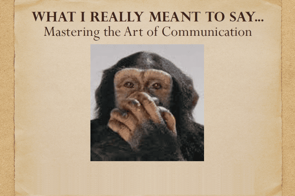 What I Really Meant to Say