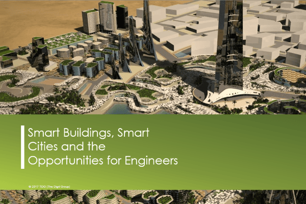 Smart Buildings, Smart Cities and the Opportunities for Engineers