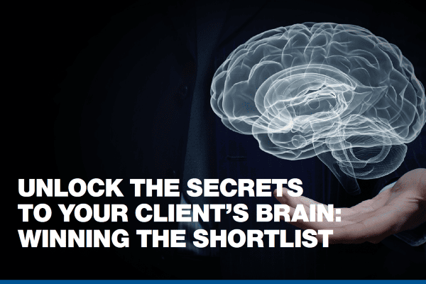 Unlock the Secrets to Your Client’s Brain: Winning the Shortlist