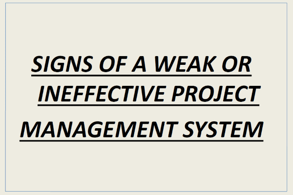 Signs of a Weak or Ineffective Project Management System