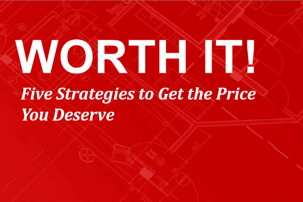 Worth It! Five Strategies to Get the Price You Deserve