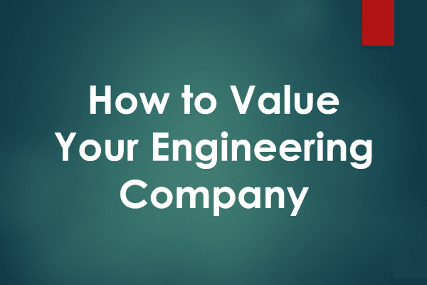 How to Value Your Engineering Company