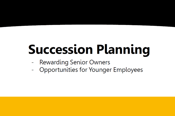 Succession Planning: Rewarding Senior Owners & Opportunities for Younger Employees
