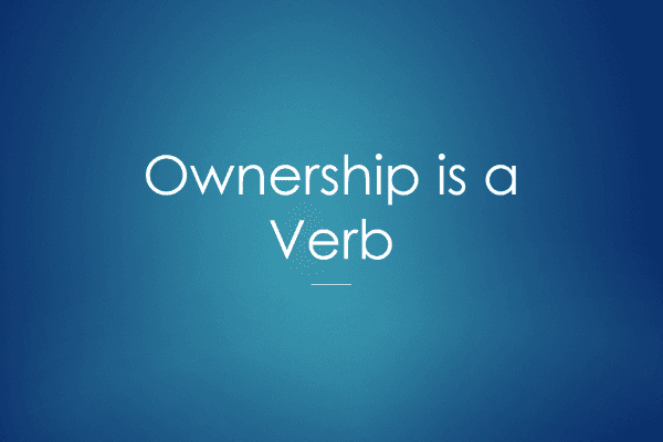 Ownership is a Verb: Coaching Doers to be Leaders