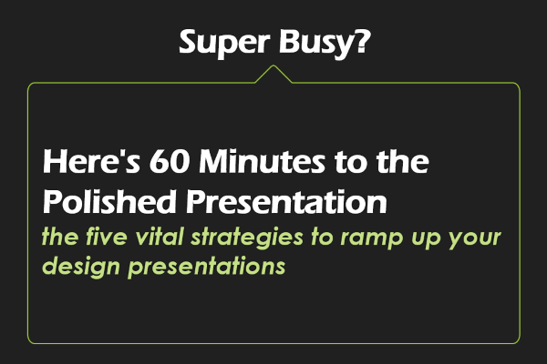 Super Busy? Here's 60 Minutes to the Polished Presentation
