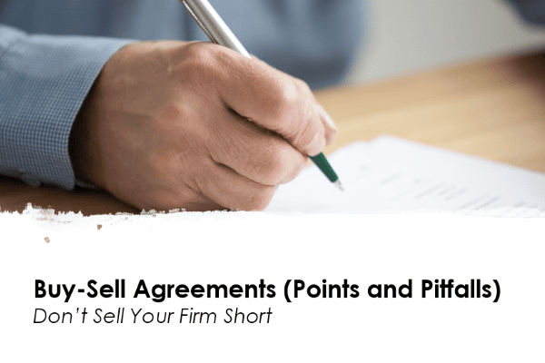 Buy-Sell Agreements – Don’t Sell Your Firm Short