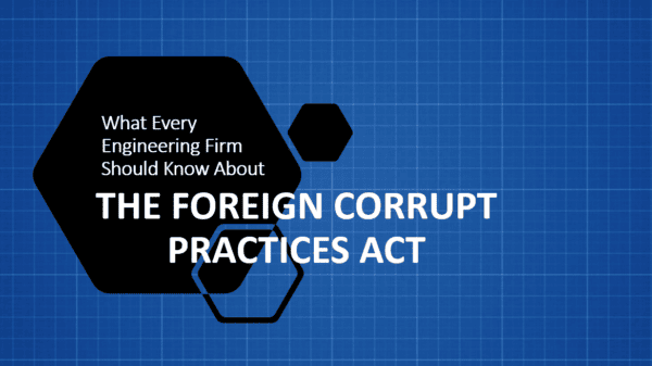 What Every Engineering Firm Should Know About the FCPA