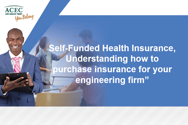 Self-Funded Health Insurance: Understanding How to Purchase Insurance for Your Engineering Firm