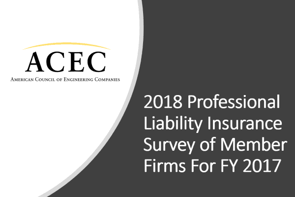 2018 ACEC Professional Liability Insurance Survey of Member Firms For FY 2017