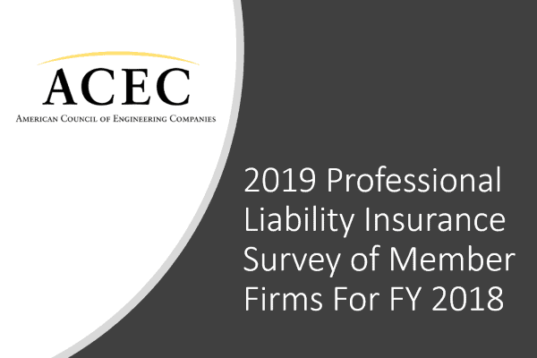 2019 ACEC Professional Liability Insurance Survey of Member Firms For FY 2018