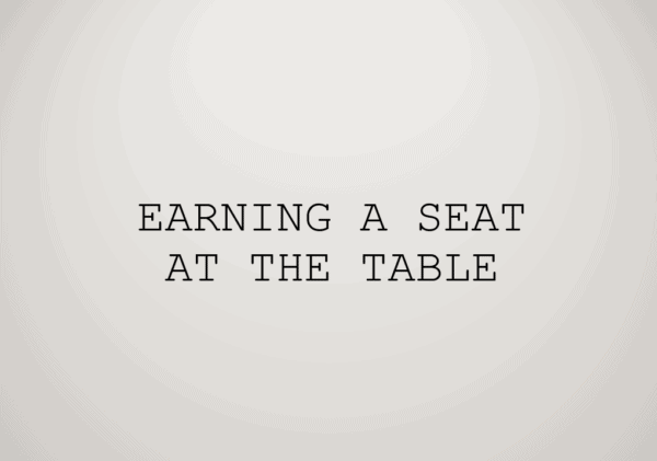 Earning a Seat at the Table