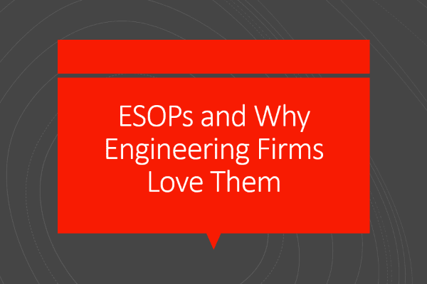 ESOPs and Why Engineering Firms Love Them