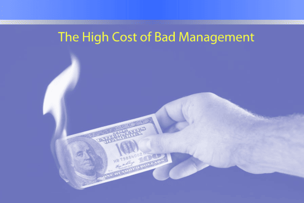 The High Cost of Bad Management